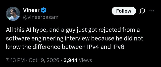 A tweet by Vineer (@vineerpasam) reads: “All this AI hype, and a guy just got rejected from a software engineering interview because he did not know the difference between IPv4 and IPv6.”