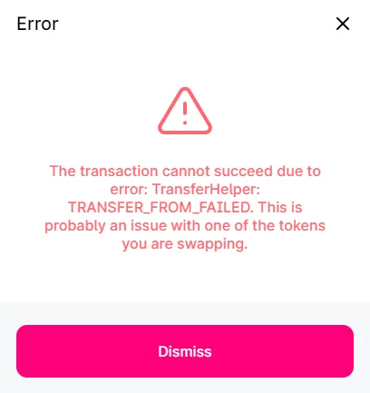 An error popup on a mobile interface displays a red warning triangle and the message 'The transaction cannot succeed due to error: TransferHelper: TRANSFER_FROM_FAILED. This is probably an issue with one of the tokens you are swapping.' with a pink 'Dismiss' button.
