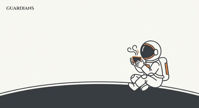 A minimalist graphic for 'GUARDIANS' features a small illustration of an astronaut sitting on a dark grey curve, drinking from a cup with steam rising from it.