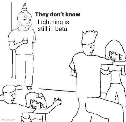 A black-and-white meme showing a party scene with the text 'They don't know Lightning is still in beta' overlaid near a character wearing a party hat who appears unaware of the activity around them.