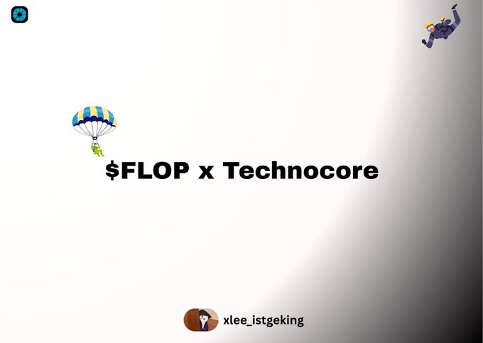 A promotional graphic with the text "$FLOP x Technocore" on a white-to-gray gradient background, featuring small icons of a parachuting money bag and a skydiving figure, with the handle "xlee_istgeking" at the bottom.
