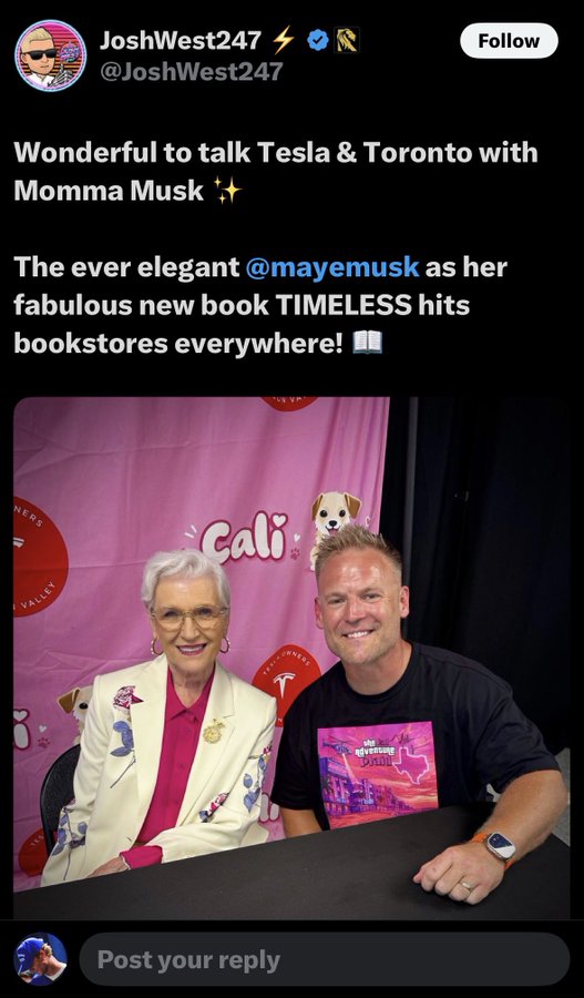 A screenshot of a tweet from @JoshWest247 reading 'Wonderful to talk Tesla & Toronto with Momma Musk ✨. The ever elegant @mayemusk as her fabulous new book TIMELESS hits bookstores everywhere!', showing a photo of Josh West posing with Maye Musk.