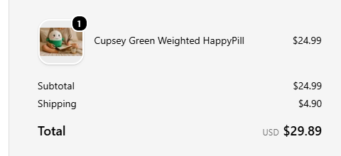 An order summary showing a purchase of 1 "Cupsey Green Weighted HappyPill" for $24.99, plus $4.90 shipping, totaling $29.89 USD, reflecting the social media post's claim of buying the Cupsey plushie for $29.89.