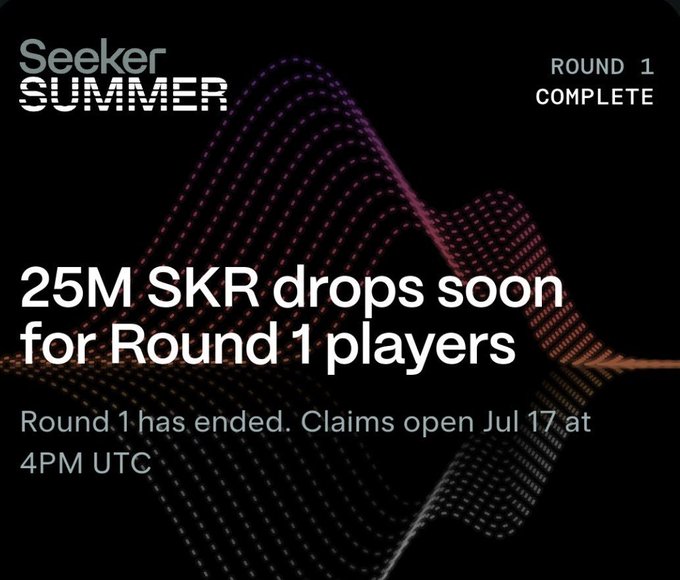 Seeker Summer promotional graphic stating "ROUND 1 COMPLETE" and "25M SKR drops soon for Round 1 players," with claims opening Jul 17 at 4PM UTC.