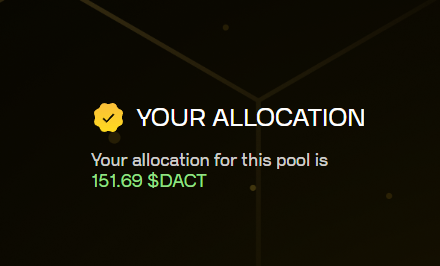 A dark interface displaying the text 'YOUR ALLOCATION' with the value '151.69 $DACT' shown in green.