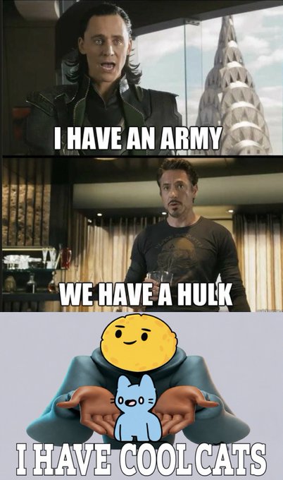 A three-panel meme featuring Loki saying 'I HAVE AN ARMY,' Tony Stark saying 'WE HAVE A HULK,' and a figure with a Cool Cat saying 'I HAVE COOL CATS.'