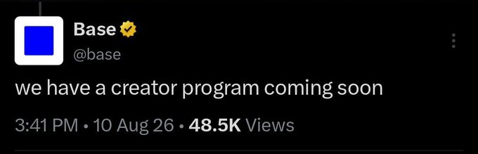 A tweet from Base (@base) that reads 'we have a creator program coming soon', posted at 3:41 PM on 10 Aug 26 with 48.5K views.