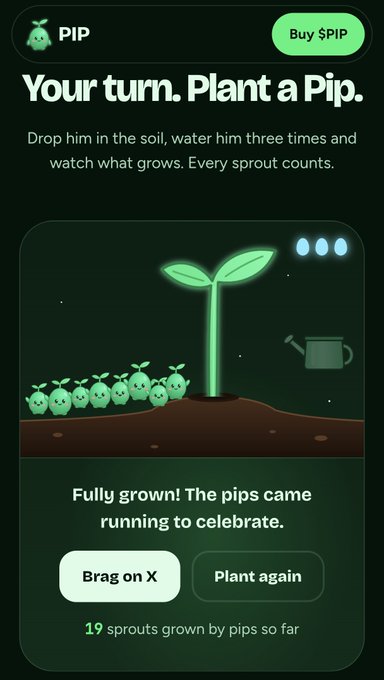 A mobile app screen for 'PIP' cryptocurrency featuring a pixel-art plant game interface, showing a fully grown plant with text 'Your turn. Plant a Pip' and 'Fully grown! The pips came running to celebrate', along with a 'Buy $PIP' button and options to 'Brag on X' or 'Plant again'.