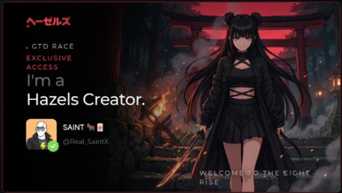 An anime-style graphic advertises "ヘーゼルズ" (Hazels) and "GTD RACE EXCLUSIVE ACCESS I'm a Hazels Creator" for user "SAINT (@Real_SaintX)", showing a dark-haired female character holding a katana in a shrine setting with the text "WELCOME TO THE EIGHT RISE".
