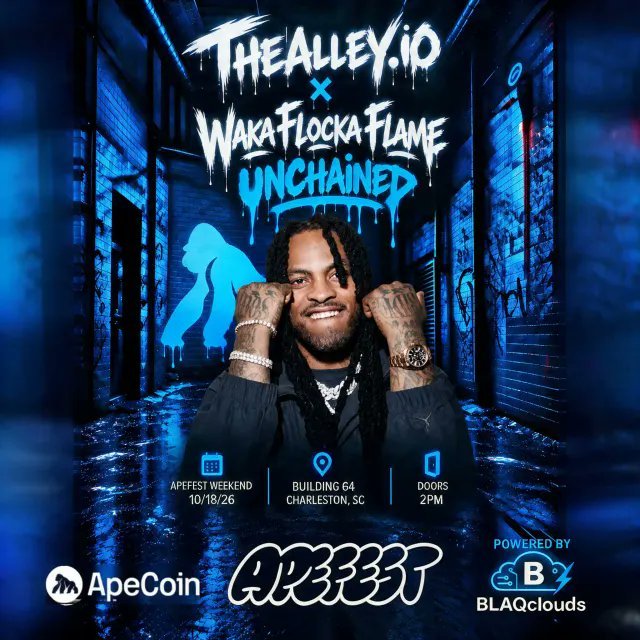 A blue-tinted promotional poster for 'TheAlley.io x Waka Flocka Flame Unchained' event at Building 64 in Charleston, SC on 10/18/26, featuring logos for ApeCoin, AR333T, and BLAQclouds.