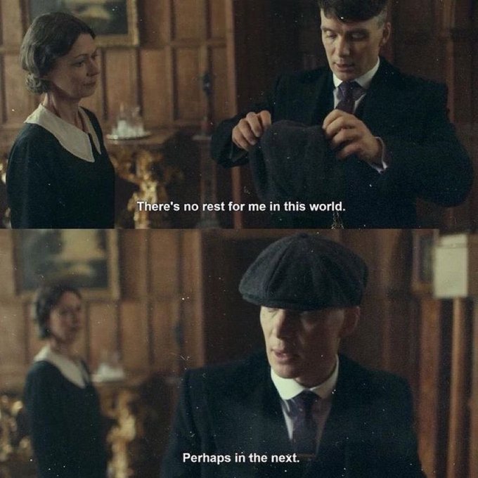 Two-panel scene from Peaky Blinders showing Tommy Shelby with a woman, with subtitles reading 'There's no rest for me in this world.' and 'Perhaps in the next.'