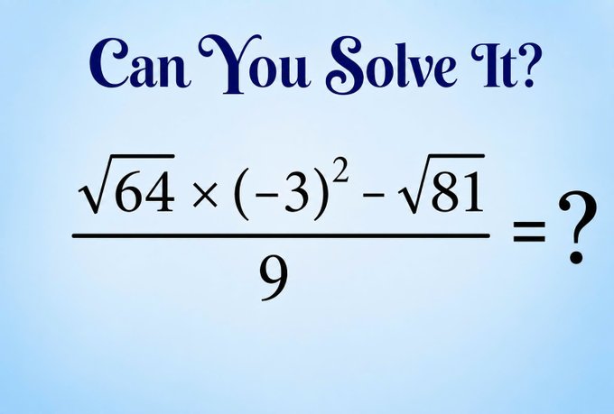 A math problem on a blue background asking to solve the equation: (square root of 64 times (-3) squared minus square root of 81) divided by 9 equals ?