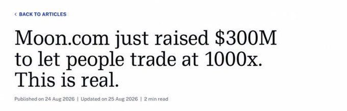An article headline reads 'Moon.com just raised $300M to let people trade at 1000x. This is real.', published on 24 Aug 2026 and updated on 25 Aug 2026.