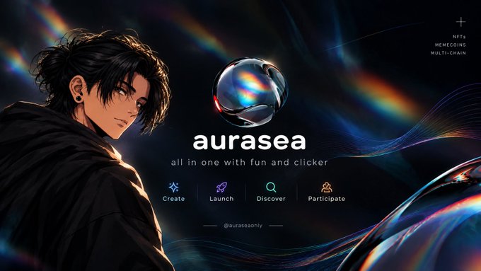 A promotional graphic for 'aurasea' featuring an anime-style male character and a shiny sphere, with text reading 'all in one with fun and clicker', 'NFTS MEMECOINS MULTI-CHAIN', and options for 'Create, Launch, Discover, Participate'.