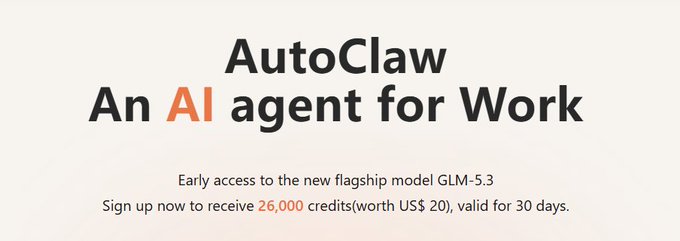 A promotional banner for AutoClaw, advertised as "An AI agent for Work," offering early access to the flagship model GLM-5.3 with 26,000 credits (worth US$20) valid for 30 days upon sign-up. This aligns with the post's offer of $20 worth of free GLM 5.3 credits at autoclaw.z.ai.
