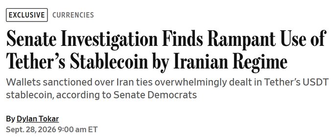 A Wall Street Journal article headlined "Senate Investigation Finds Rampant Use of Tether's Stablecoin by Iranian Regime," dated Sept. 28, 2026 and written by Dylan Tokar. The article reports that 84% of 800+ sanctioned crypto wallets with Iran connections overwhelmingly relied on Tether's USDT stablecoin, supporting the claim that USDT has become a primary payment tool for Iran's regime.
