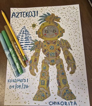 A hand-drawn illustration labeled "AZTEKOJI" and "CHIKORITA" with "KOKOMOSI" and the date "04/09/26," depicting an Aztec-inspired golden robot figure, accompanied by markers and a pencil.