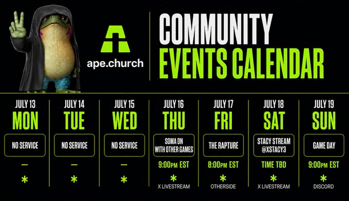 An ape.church Community Events Calendar for the week of July 13-19, showing 'No Service' Monday through Wednesday, 'SOMA with Other Games' on Thursday at 9:00pm EST, 'The Rapture' on Friday at 8:00pm EST on Otherside, 'Stacy Stream @xstacy3' on Saturday, and 'Game Day' on Sunday at 9:00pm EST on Discord.