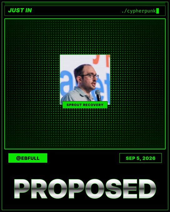 A cyberpunk-styled graphic with green-on-black pixelated design features a central photo of a bespectacled man speaking into a microphone, labeled "SPROUT RECOVERY" beneath, with "JUST IN" and "../cypherpunk" headers at the top, "@EBFULL" and "SEP 5, 2026" tags below, and the bold word "PROPOSED" at the bottom, illustrating EBFULL's proposal to disable v4 transactions at NU7 and replace Sprout with a recovery protocol.