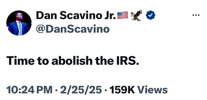 A tweet from Dan Scavino Jr. (@DanScavino) posted at 10:24 PM on 2/25/25 with 159K views, reading: 'Time to abolish the IRS.'