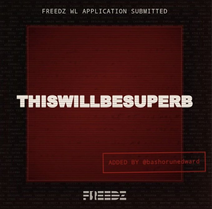 A red-tinted graphic with repeating text overlay displays "FREEDZ WL APPLICATION SUBMITTED", "THISWILLBESUPERB", "ADDED BY @bashoruneward", and a "FREEDZ" logo.