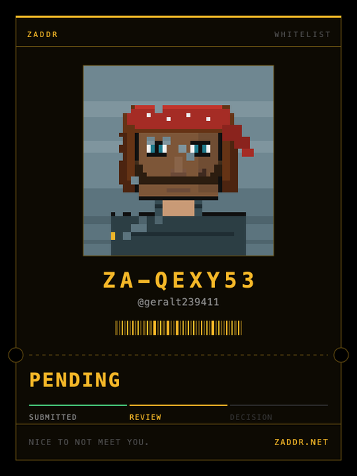 A digital card displaying a pixel art character wearing a red bandana, with the text 'ZADDR WHITELIST', 'ZA-QEXY53', '@gera1t239411', 'PENDING', 'SUBMITTED REVIEW DECISION', 'NICE TO NOT MEET YOU.', and 'ZADDR.NET'.