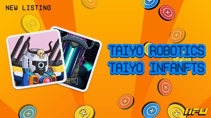 A promotional graphic with an orange background shows two NFT cards, one featuring a robotic figure and the other a doorway, alongside text reading 'NEW LISTING', 'TAIYO ROBOTICS', 'TAIYO INFANFTS', and 'MFW'.