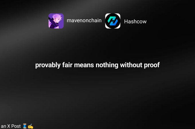 An X post featuring the logos for 'mavenonchain' and 'Hashcow' with the text 'provably fair means nothing without proof'.