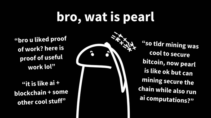 A black and white meme featuring a confused stick figure character with the text "bro, wat is pearl" and surrounding text about proof of useful work and combining AI with blockchain.