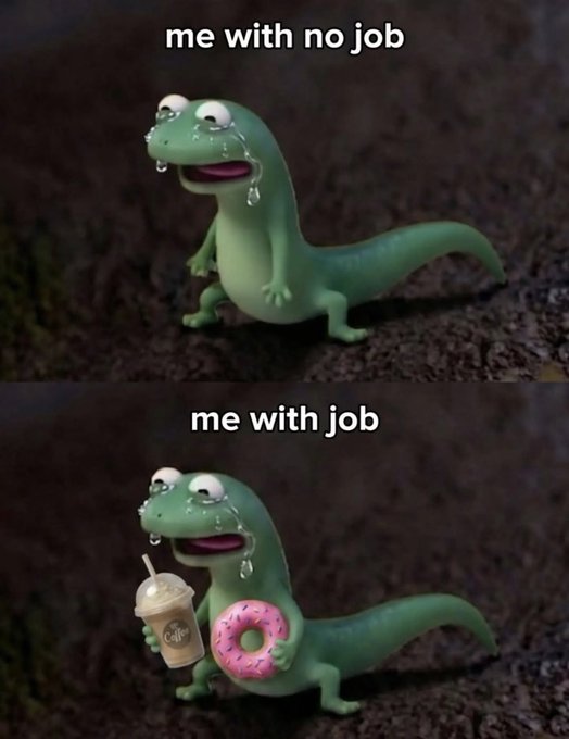 A two-panel meme featuring a crying claymation dinosaur; the top labeled 'me with no job' shows the dinosaur empty-handed, while the bottom labeled 'me with job' shows it happily holding an iced coffee and a pink donut.