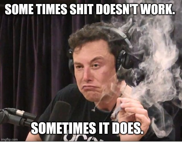 The image is a meme of Elon Musk smoking from a blunt while wearing headphones, captioned "SOME TIMES SHIT DOESN'T WORK. SOMETIMES IT DOES." It humorously ties into the post by using Musk's casual "sometimes it works, sometimes it doesn't" attitude as a joke to reassure followers about trusting the poster with their $BNKR.