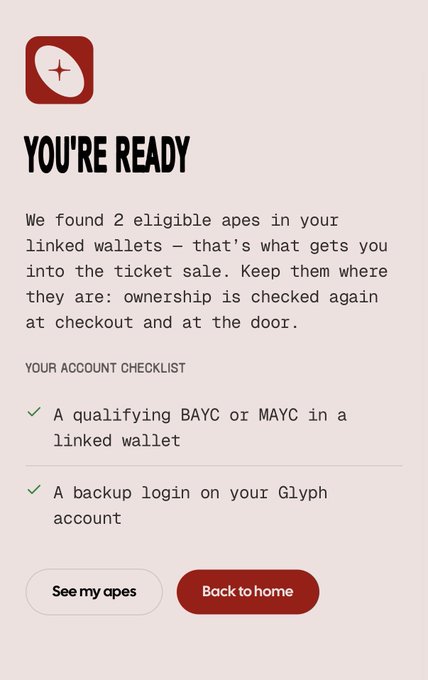 A mobile app confirmation screen displaying 'YOU'RE READY' for a ticket sale, stating 'We found 2 eligible apes in your linked wallets' with a checklist including a 'qualifying BAYC or MAYC' and buttons for 'See my apes' and 'Back to home'.