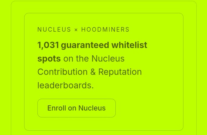 A green promotional graphic for NUCLEUS x HOODMINERS advertises "1,031 guaranteed whitelist spots" on the Nucleus Contribution & Reputation leaderboards, with an "Enroll on Nucleus" button.