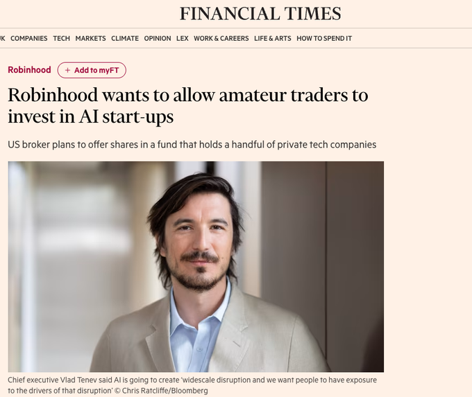 A Financial Times article headlined "Robinhood wants to allow amateur traders to invest in AI start-ups" features a photo of Robinhood CEO Vlad Tenev, with a subheading explaining that the US broker plans to offer shares in a fund holding private tech companies. The image illustrates the post's context about Robinhood's efforts to expand retail access to private tech investments, including through a listed venture fund now live in the US.