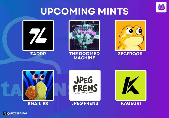 A purple 'UPCOMING MINTS' graphic from @metafrens01 showcasing six NFT collections: ZADDR, THE DOOMED MACHINE, ZECFROGS, SNAILIES, JPEG FRENS, and KAGEURI.