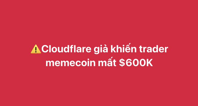 A red background with white text and a warning emoji reading: '⚠️ Cloudflare giả khiến trader memecoin mất $600K' (Fake Cloudflare causes memecoin trader to lose $600K).