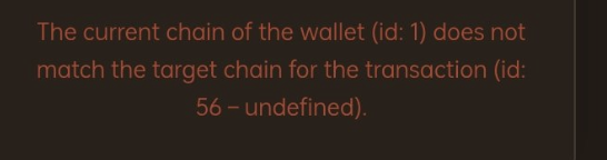 An error message reading 'The current chain of the wallet (id: 1) does not match the target chain for the transaction (id: 56 – undefined).'