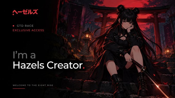 A dark promotional graphic featuring an anime-style female character with long black hair sitting on stone steps with a katana, with Japanese torii gates and red lighting in the background. The text reads 'Hazels', 'CTD RACE EXCLUSIVE ACCESS', 'I'm a Hazels Creator.', and 'WELCOME TO THE EIGHT RISE'.