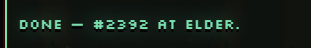 A retro computer screen displaying the text 'DONE — #2392 AT ELDER.' in pixelated green font.