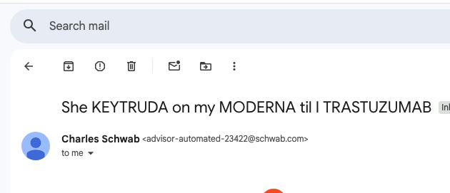A Gmail screenshot showing an email from Charles Schwab with the subject "She KEYTRUDA on my MODERNA til I TRASTUZUMAB" and sender address advisor-automated-23422@schwab.com.