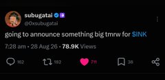 A tweet from @0xsubugatai reads 'going to announce something big tmrw for $INK' with 78.9K views.