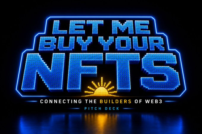 A neon-style logo with blue and yellow text reading 'LET ME BUY YOUR NFTS' with a sunrise graphic and the tagline 'CONNECTING THE BUILDERS OF WEB3 PITCH DECK' on a black background.