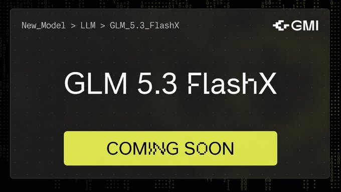 A promotional graphic showing 'GLM 5.3 FlashX' with breadcrumb navigation 'New_Model > LLM > GLM_5_3_FlashX', a 'GMI' logo, and a yellow 'COMING SOON' button.