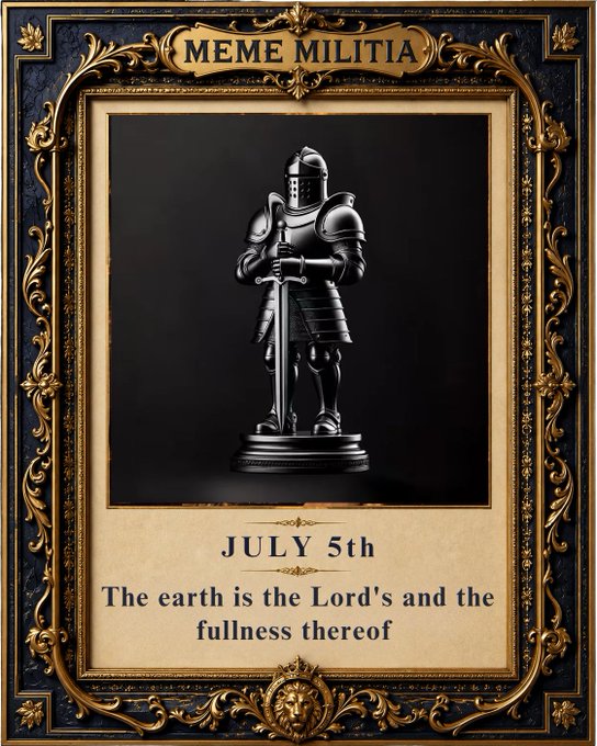 An ornate framed poster titled 'MEME MILITIA' dated 'JULY 5th' featuring a black knight statue and the quote 'The earth is the Lord's and the fullness thereof'.