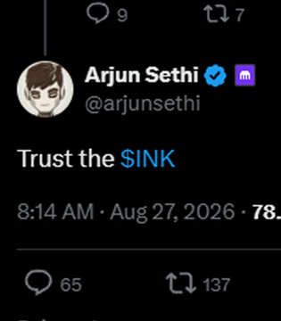 A Twitter/X post screenshot from verified user Arjun Sethi (@arjunsethi) reading 'Trust the $INK', dated '8:14 AM · Aug 27, 2026', with 9 replies and 7 reposts.