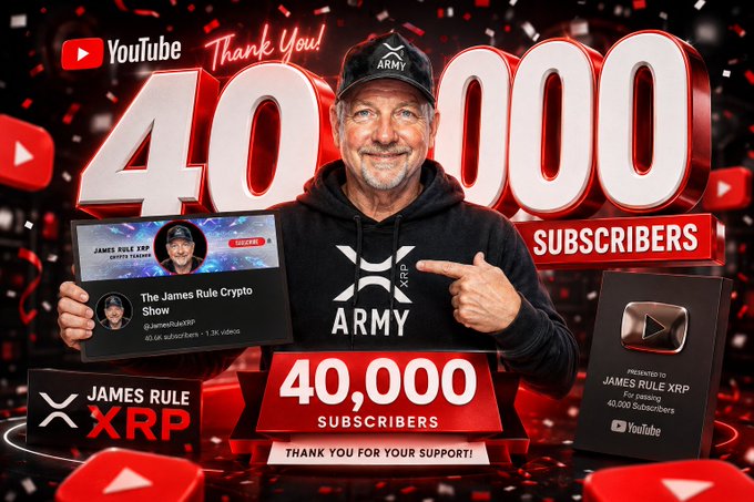 A promotional graphic for 'The James Rule XRP Show' celebrating 40,000 YouTube subscribers, featuring a man in a black 'XRP ARMY' hoodie and cap.