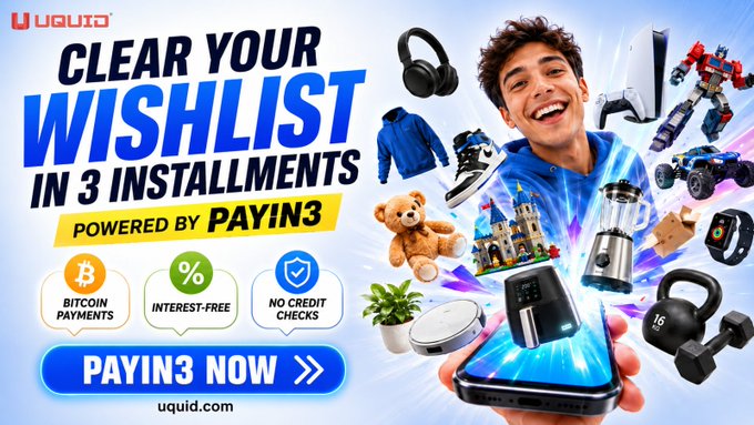A Uqid 'PAYIN3' advertisement promotes 'CLEAR YOUR WISHLIST IN 3 INSTALLMENTS' with features like Bitcoin payments, interest-free, and no credit checks.