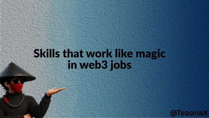 A person wearing a conical hat, sunglasses, and a red face mask gestures with an open hand against a blue textured background, with text reading "Skills that work like magic in web3 jobs" and the handle "@TeaonaX" in the corner, visually emphasizing the magical ease of mastering soft skills like communication, networking, and adaptability to land web3 jobs.