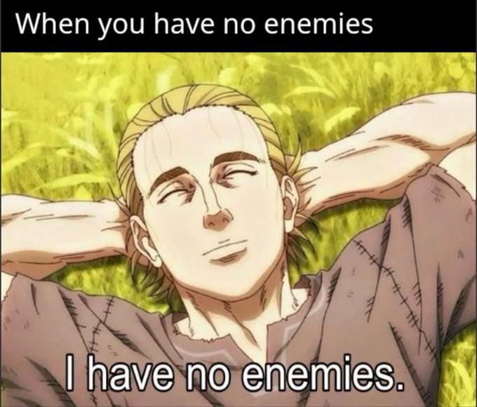 A meme featuring an anime character lying peacefully in grass with text reading 'When you have no enemies / I have no enemies.'