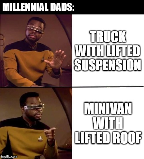 A 'Drake' style meme titled 'MILLENNIAL DADS:' comparing a 'TRUCK WITH LIFTED SUSPENSION' to a 'MINIVAN WITH LIFTED ROOF'.